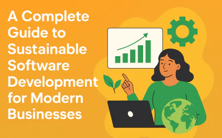 A Complete Guide to Sustainable Software Development for Modern Businesses