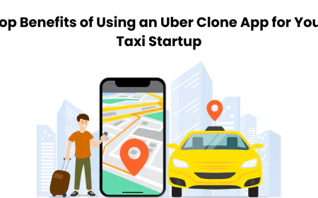 Top Benefits of Using an Uber Clone App for Your Taxi Startup