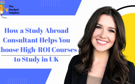 How a Study Abroad Consultant Helps You Choose High-ROI Courses to Study in UK