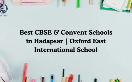 Best CBSE & Convent Schools in Hadapsar | Oxford East International School