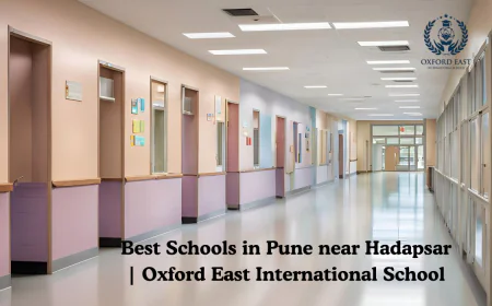 Best Schools in Pune near Hadapsar | Oxford East International School