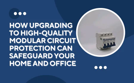 How Upgrading to High-Quality Modular Circuit Protection Can Safeguard Your Home and Office
