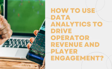 How to Use Data Analytics to Drive Operator Revenue and Player Engagement?