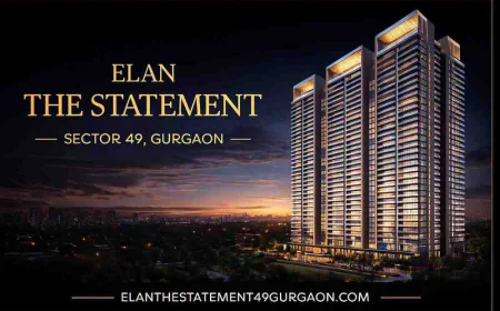 Elan The Statement Sector 49 Gurgaon: A New Definition of Ultra-Luxury Sky Living