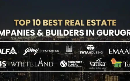 Top 5 Best Real Estate Companies in Gurgaon for New Buyers