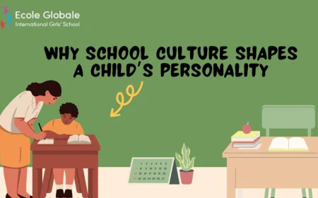 Why School Culture Shapes a Child’s Personality