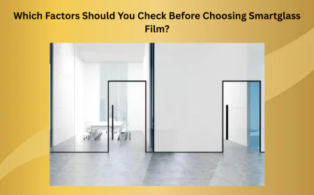 Which Factors Should You Check Before Choosing Smartglass Film?