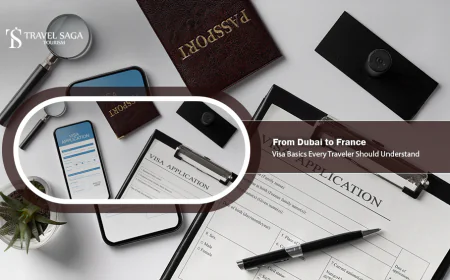 From Dubai to France: Visa Basics Every Traveler Should Understand
