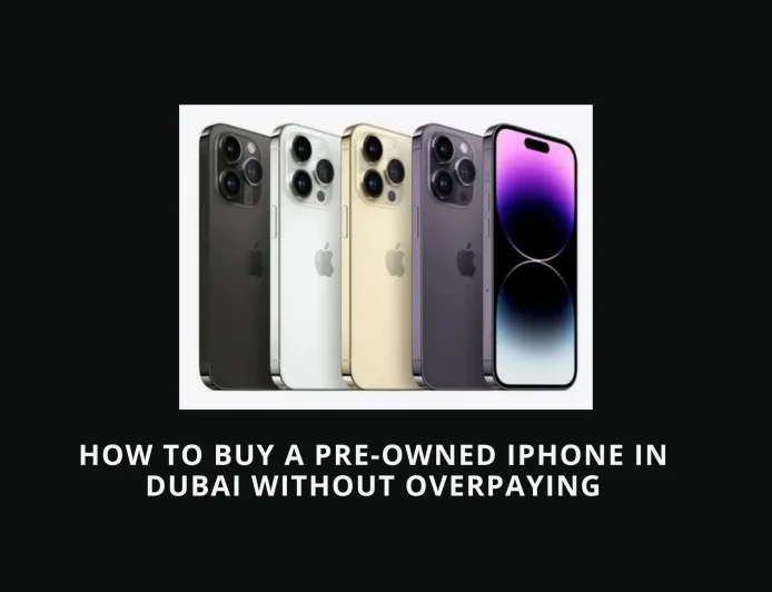 How to Buy a Pre-Owned iPhone in Dubai Without Overpaying