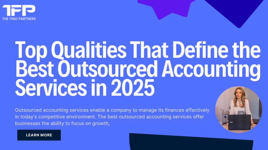 Top Qualities That Define the Best Outsourced Accounting Services in 2025