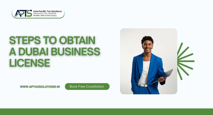 Steps to Obtain a Dubai Business License