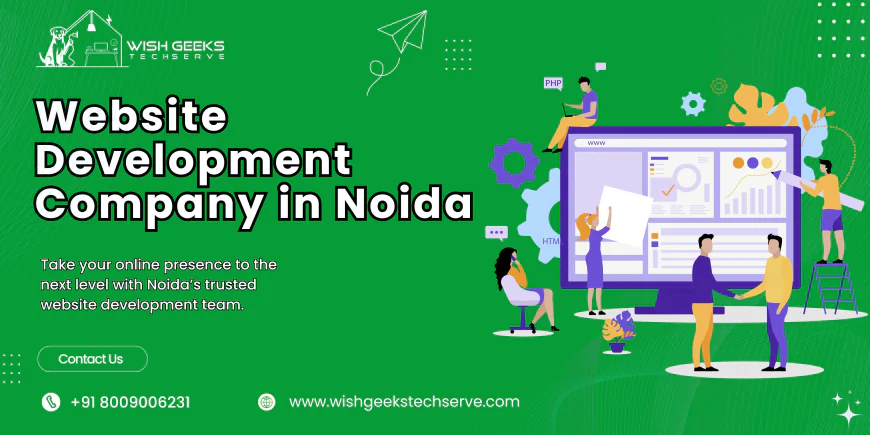Top Website Development Company in Noida Creating Modern, Fast, and High-Quality Business Websites- Wish Geeks Techserve