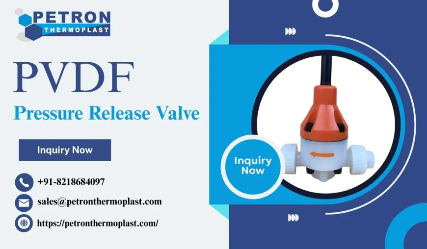 PVDF Pressure Release Valve for Modern Piping Networks