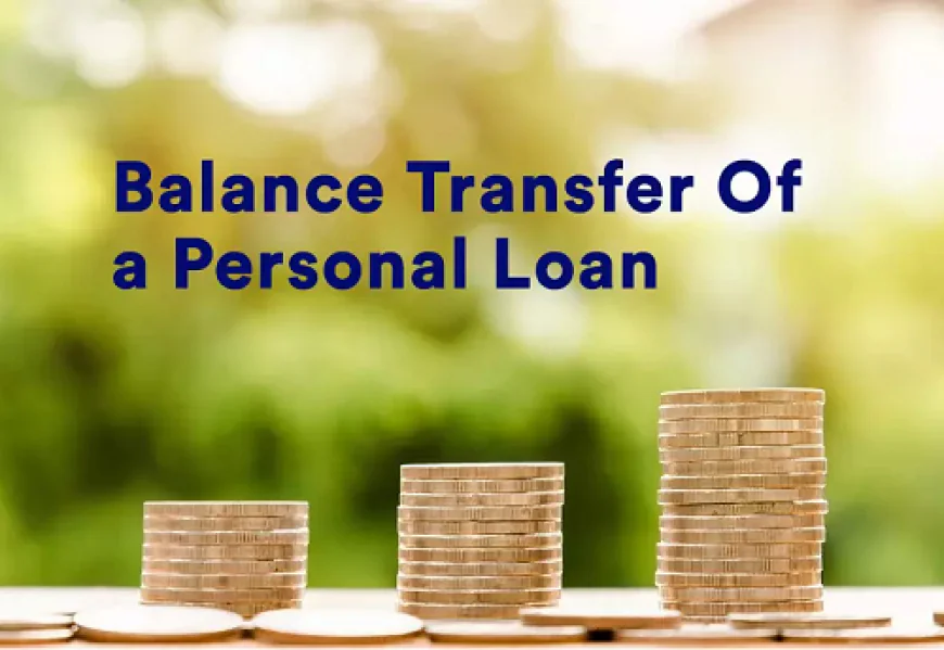 Smart Ways to Save More with a Personal Loan Balance Transfer