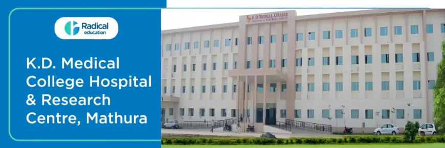 K.D. Medical College Hospital & Research Centre: A Hub of Healthcare and Education in Mathura