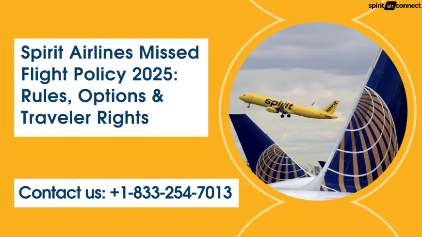 Spirit Airlines Missed Flight Policy 2025: Rules, Options & Traveler Rights