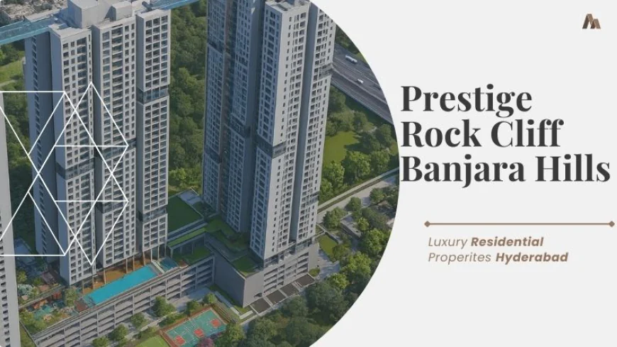 Prestige Rock Cliff Banjara Hills : Premium Homes For You