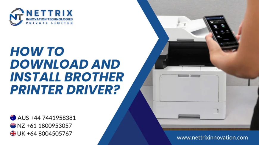 How to Download and Install Brother Printer Driver? : A Step-by-Step Guide