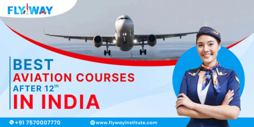 Best Aviation Courses After 12th for Science, Commerce & Arts Students - Flyway Institute