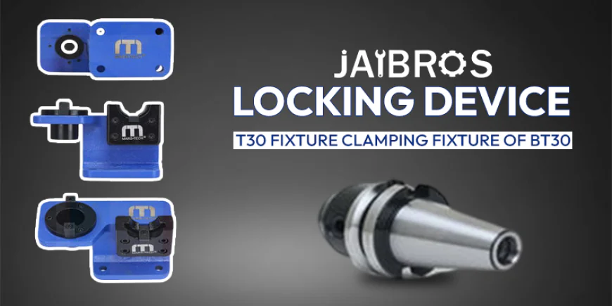 What Makes BT30 Tool Holders Best for CNC Machining?