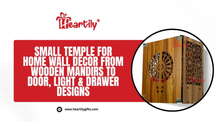 Small Temple for Home Wall Décor: From Wooden Mandirs to Door, Light & Drawer Designs