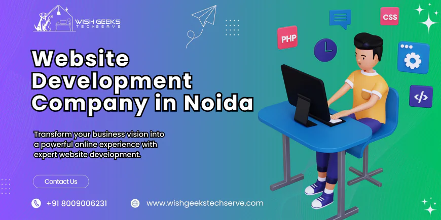 Leading Website Development Company in Noida Delivering Modern, Fast & Business-Focused Web Solutions - Wish Geeks Techserve