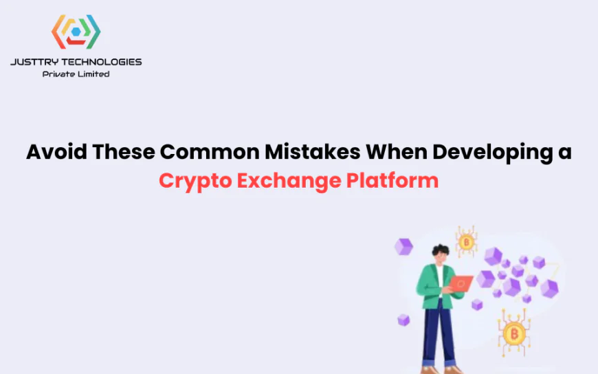 Avoid These Common Mistakes When Developing a Crypto Exchange Platform
