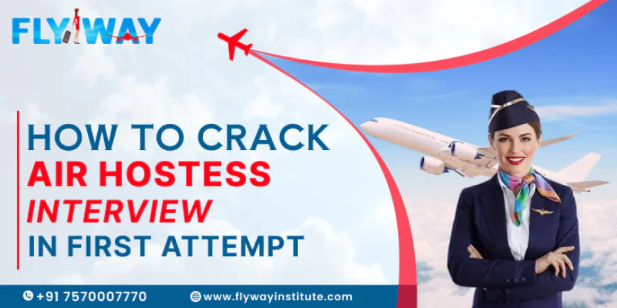 Air Hostess Interview Preparation: How to Clear It in One Go?