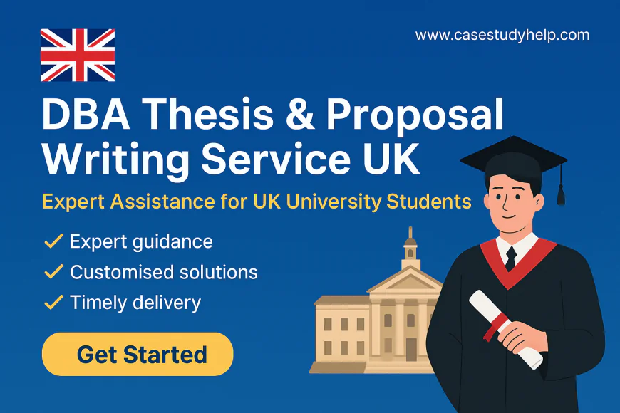 How Can Casestudyhelp Support DBA Thesis & Proposal Writing in UK