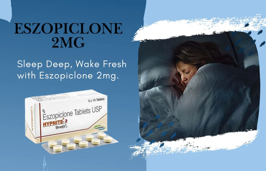 Eszopiclone 2 mg for Better Sleep: Everything You Need to Know