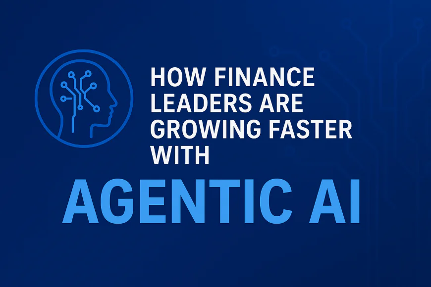 How Finance Leaders Grow Faster with Agentic AI in Finance | Trends & Insights