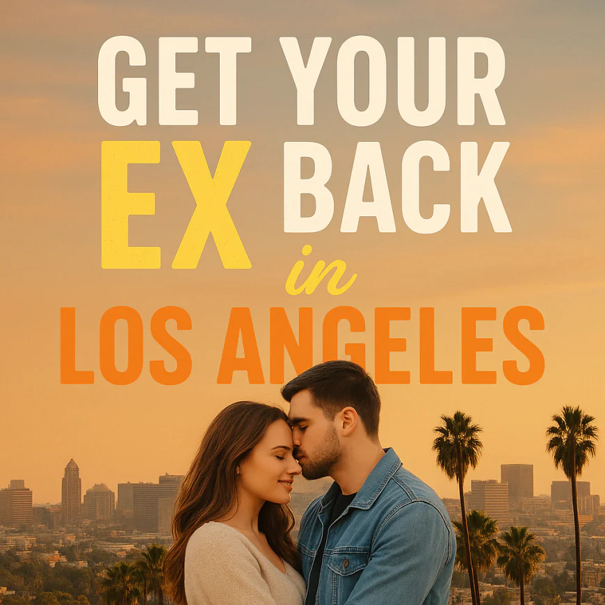 Rekindle Lost Love: How to Get Your Ex Back in Los Angeles