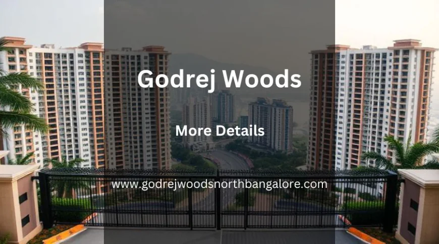 Godrej Woods | Luxury Homes for Modern Families In Bangalore