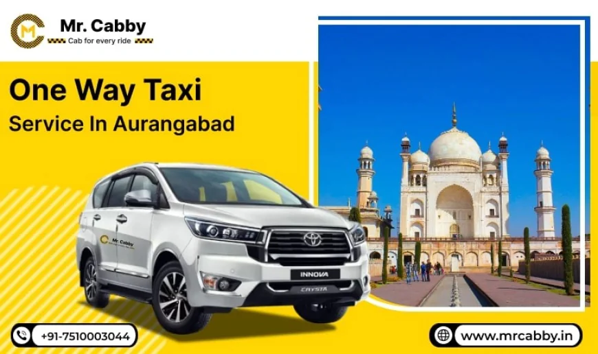 Why One Way Taxi Service in Aurangabad is Perfect for Solo Travelers?