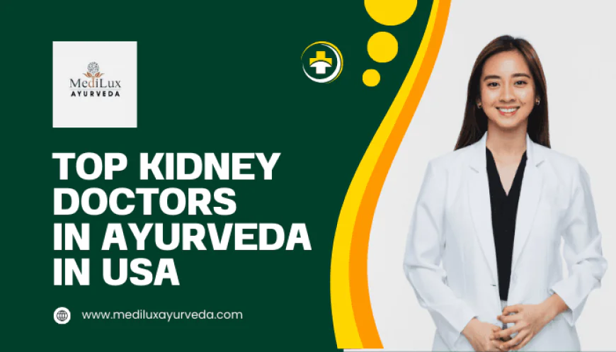 Top Kidney Doctors in Ayurveda in USA