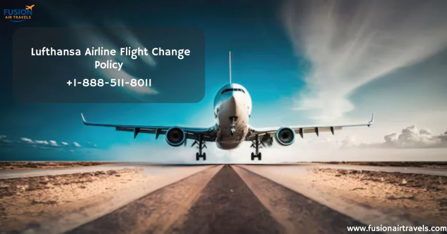 Can You Change a Lufthansa Flight? A Detailed Look at Lufthansa Flight Change Policy