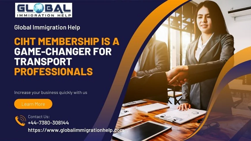 CIHT Membership is a Game-Changer for Transport Professionals