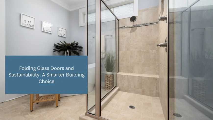 Folding Glass Doors and Sustainability: A Smarter Building Choice