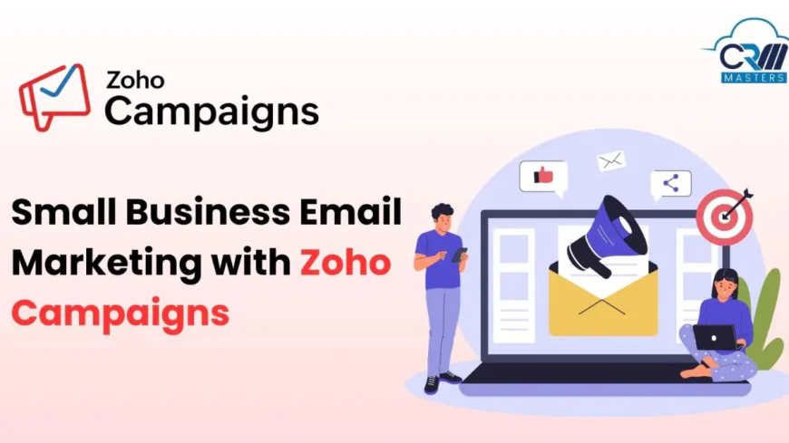 Small Business Email Marketing with Zoho Campaigns