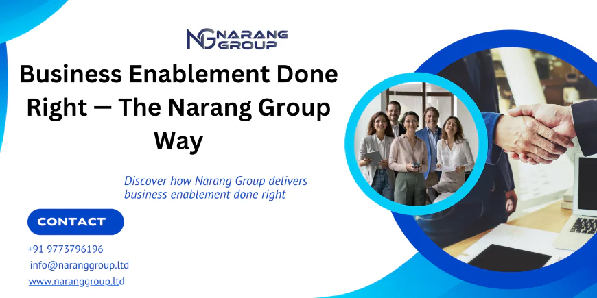 Business Enablement Done Right — The Narang Group Way
