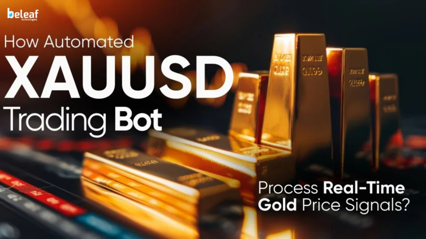 How Automated XAUUSD Trading Bot Process Real-Time Gold Price Signals