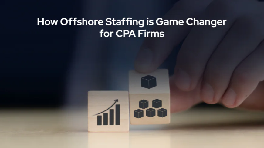 What Is Offshore Staffing for CPA Firms and How Does It Work? 