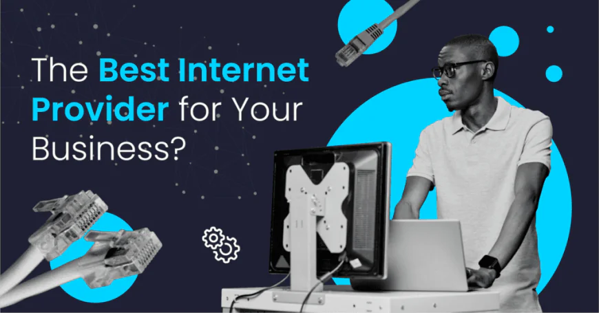 Scalability and Growth: What to Look for in a Business Internet Service Provider