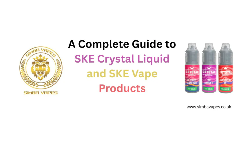 A Complete Guide to SKE Crystal Liquid and SKE Vape Products
