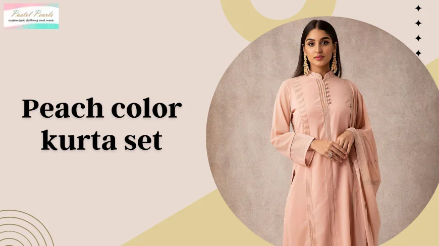 Peach Color Kurta Sets: A Timeless Choice for Modern Women