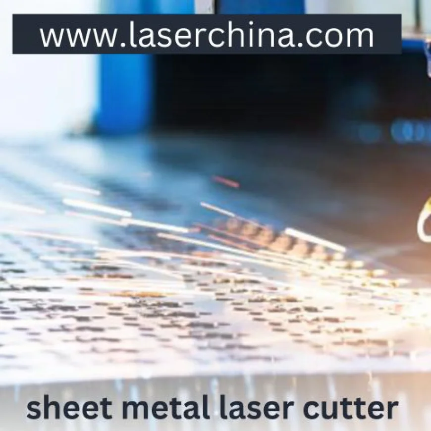 Unleashing Efficiency with Sheet Metal Laser Cutter from LaserChina