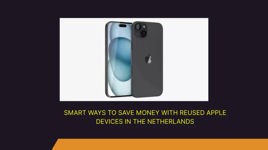 Smart Ways to Save Money with Reused Apple Devices in the Netherlands