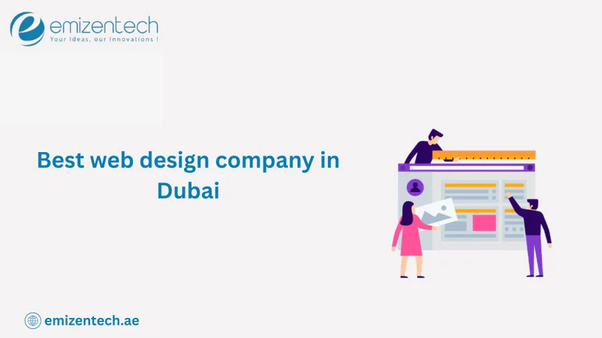 Grow Your Online Presence with the Best Web Design Company in Dubai