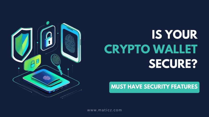 How To Choose The Safest Crypto Wallet: Top Security Features Explained