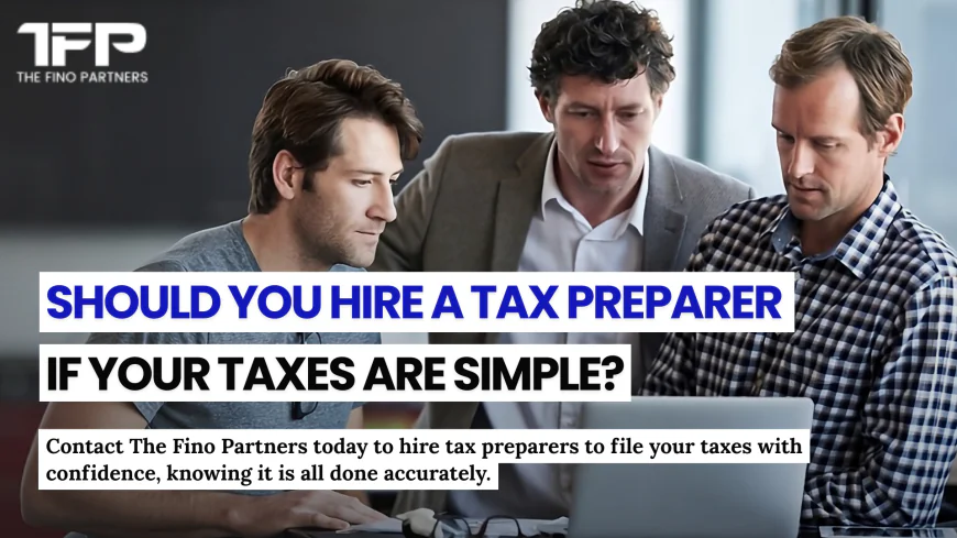 Should You Hire a Tax Preparer If Your Taxes Are Simple?